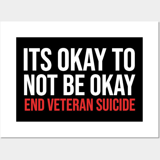 Its Okay To Not Be Okay - End Veteran Suicide Wall Art by KanysDenti